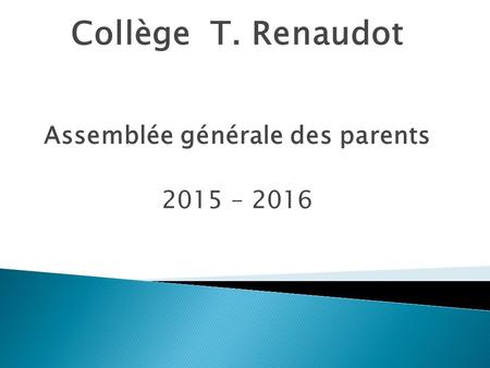 Collège T. Renaudot Assemblée générale des parents 2015 – 2016