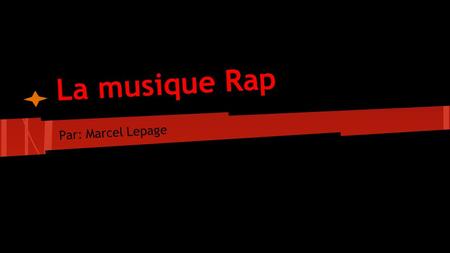 La musique Rap Par: Marcel Lepage. L’histoire du Rap La musique rap a débuter durant les années 1980 donc ses un style pas vraiment vieux mais sa existait.