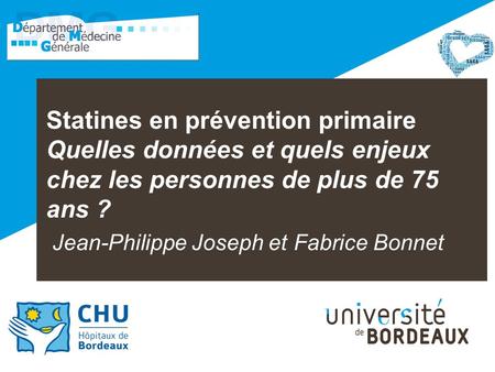 Statines en prévention primaire  Quelles données et quels enjeux chez les personnes de plus de 75 ans ? Jean-Philippe Joseph et 	Fabrice Bonnet.
