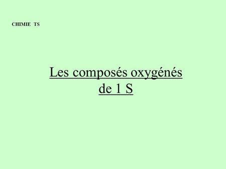 Les composés oxygénés de 1 S