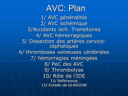 AVC: Plan 1/ AVC généralités 2/ AVC ischémique