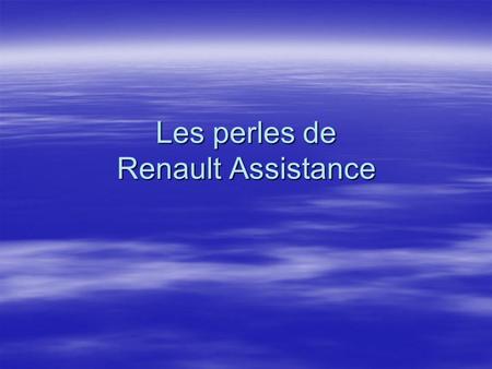Les perles de Renault Assistance