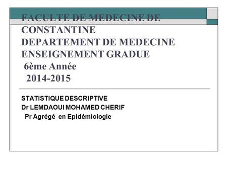 STATISTIQUE DESCRIPTIVE Dr LEMDAOUI MOHAMED CHERIF