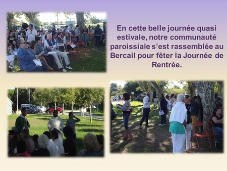 En cette belle journée quasi estivale, notre communauté paroissiale s’est rassemblée au Bercail pour fêter la Journée de Rentrée.