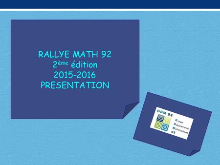 RALLYE MATH 92 2ème édition 2015-2016 PRESENTATION.