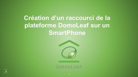 Création d’un raccourci de la plateforme DomoLeaf sur un SmartPhone 1.