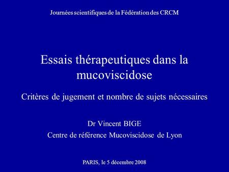 Dr Vincent BIGE Centre de référence Mucoviscidose de Lyon