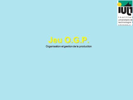 Jeu O.G.P. Organisation et gestion de la production