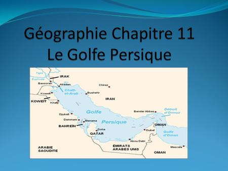 Géographie Chapitre 11 Le Golfe Persique