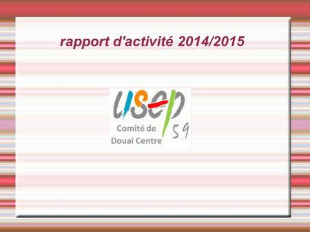 Rapport d'activité 2014/2015. Année scolaire 2014 / 2015 18 écoles affiliées 13 associations USEP écoles 1432 élèves licenciés (1440 en 2013/2014) 78.