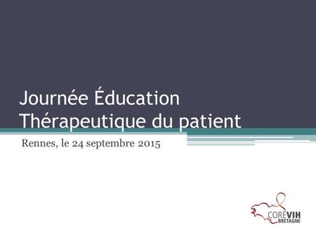 Journée Éducation Thérapeutique du patient Rennes, le 24 septembre 2015.
