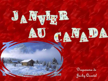 Diaporama de Jacky Questel Janvier est un fieffé comédien Se glissant vers nous après Noël. Transportant des décors enneigés,