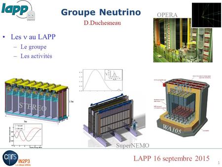 Groupe Neutrino Les n au LAPP STEREO LAPP 16 septembre 2015 OPERA