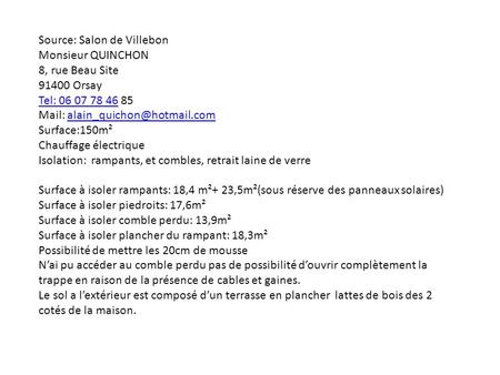 Source: Salon de Villebon Monsieur QUINCHON 8, rue Beau Site 91400 Orsay Tel: 06 07 78 46Tel: 06 07 78 46 85 Mail: