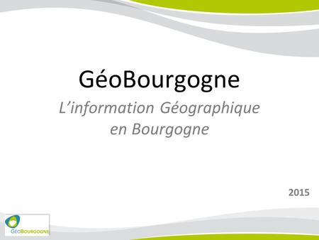 GéoBourgogne L’information Géographique en Bourgogne 2015.