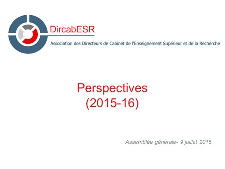 Perspectives (2015-16) Assemblée générale- 9 juillet 2015.