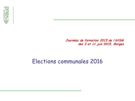 Journées de formation 2015 de l’AVSM des 3 et 11 juin 2015, Morges Elections communales 2016.
