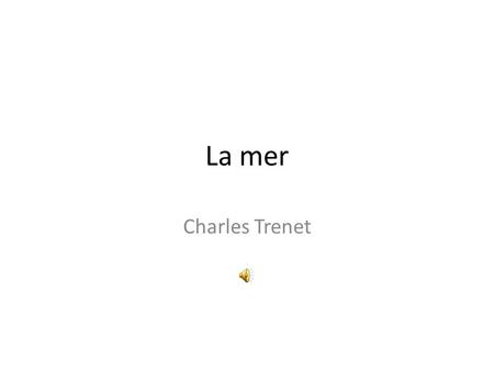 La mer Charles Trenet.