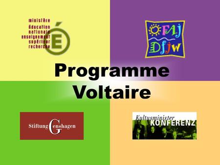 Programme Voltaire. Programme Voltaire Programme crée en 1998, à l’occasion du sommet franco-allemand de Potsdam Adopté par les gouvernements français.