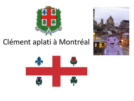 Clément aplati à Montréal