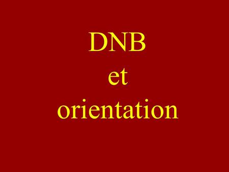 DNB et orientation. DNB = Diplôme national du brevet.