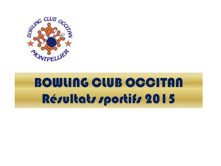 BOWLING CLUB OCCITAN Résultats sportifs 2015