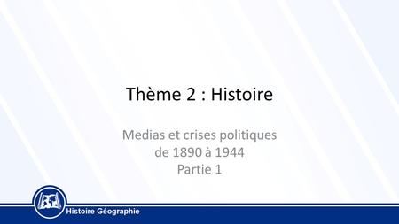 Medias et crises politiques de 1890 à 1944 Partie 1