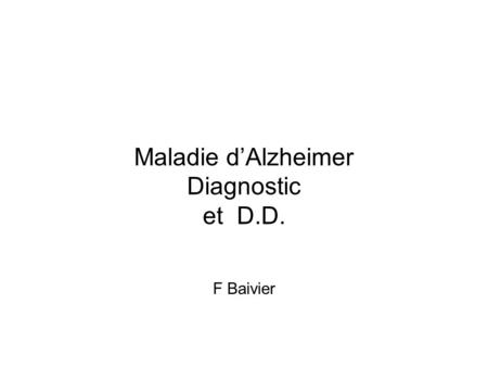 Maladie d’Alzheimer Diagnostic et D.D.