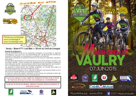 Vaulry – Base VTT « Les Mas » / 20 km au nord de Limoges Extrait du règlement : Tous les concurrents du fait de leur participation s’engagent à se soumettre.