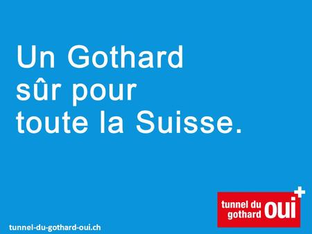 Tunnel-du-gothard-oui.ch. L'objet : ce dont il est question. Le tunnel routier du Gothard a 35 ans et doit être rénové Décision du Conseil fédéral et.