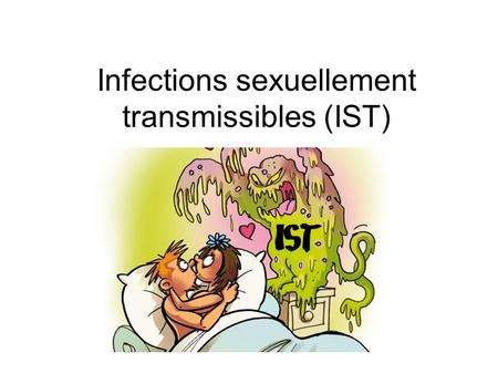 Infections sexuellement transmissibles (IST)