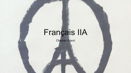 Français IIA Chapter 6 test. Français AP & IIIA Le Weekend – qu’est-ce que tu as fait?