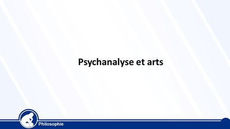 Psychanalyse et arts. 1. La psychanalyse étudie les arts et fonde sa méthode d’analyse sur l’approche des images dans les lettres, les œuvres d’art. 2.