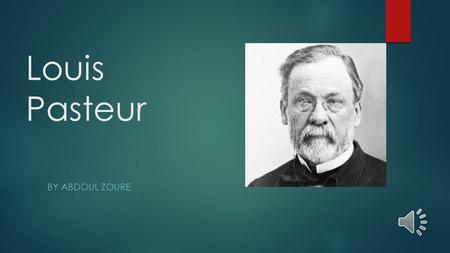 Louis Pasteur By Abdoul Zoure.