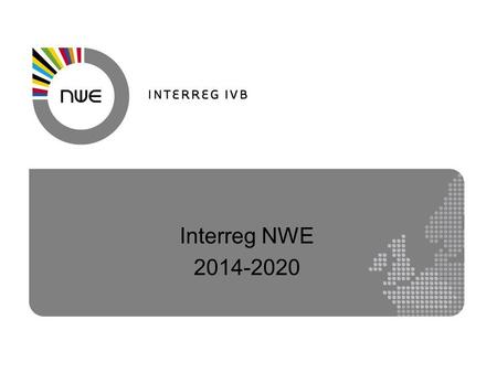 Interreg NWE 2014-2020. 355 M€ de FEDER pour la période 2007-2013 Taux d’intervention du FEDER : 50% par projet et par partenaire Intervention FEDER moyenne.