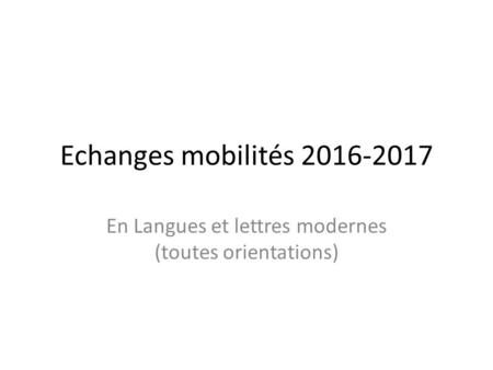 Echanges mobilités 2016-2017 En Langues et lettres modernes (toutes orientations)