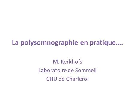 La polysomnographie en pratique….