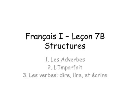 Français I – Leçon 7B Structures