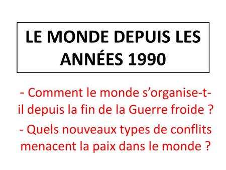 LE MONDE DEPUIS LES ANNÉES 1990