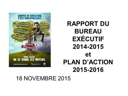 RAPPORT DU BUREAU EXÉCUTIF 2014-2015 et PLAN D’ACTION 2015-2016 18 NOVEMBRE 2015.
