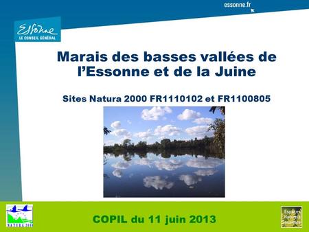Marais des basses vallées de l’Essonne et de la Juine Sites Natura 2000 FR1110102 et FR1100805 COPIL du 11 juin 2013.