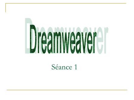 Dreamweaver Séance 1.