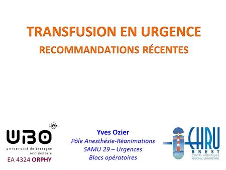 Transfusion en urgencE recommandations récentes