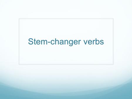Stem-changer verbs. Do you remember how to conjugate regular verbs? -er verbs-ir verbs-re verbs Jeeiss Tuesiss Il/elle/oneit Nousonsissonsons Vousezissezez.