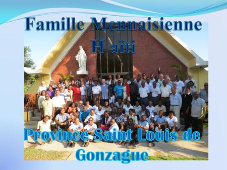  2004: début des rencontres entre frères et laïcs dans le sens de la famille mennaisienne  15 août 2011: lancement officiel de la famille mennaisienne.