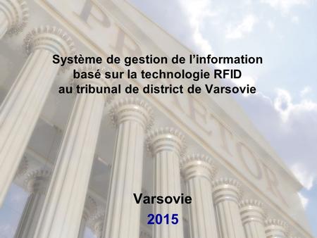 Système de gestion de l’information basé sur la technologie RFID au tribunal de district de Varsovie Varsovie 2015.