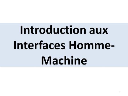 Introduction aux Interfaces Homme-Machine
