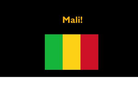 Mali!. Click to edit the outline text format Second Outline Level  Third Outline Level Fourth Outline Level  Fifth Outline Level  Sixth Outline Level.
