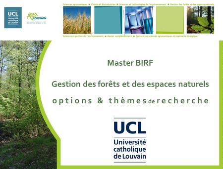 Master BIRF Gestion des forêts et des espaces naturels o p t i o n s & t h è m e s de r e c h e r c h e.