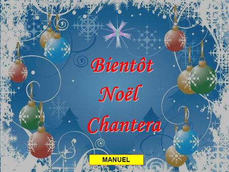 Bientôt Noël Chantera MANUEL.